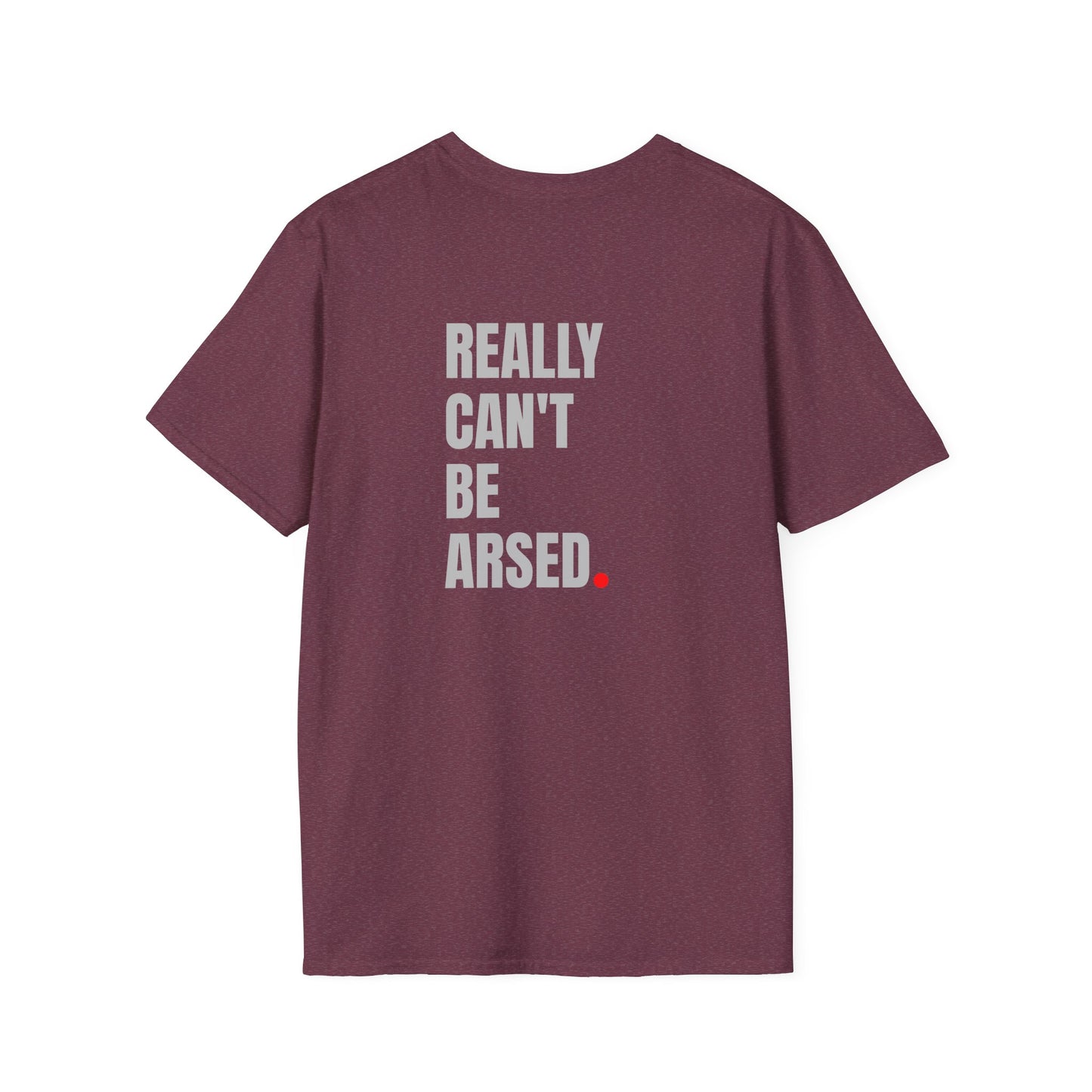 Really Can't Be A***d T-Shirt