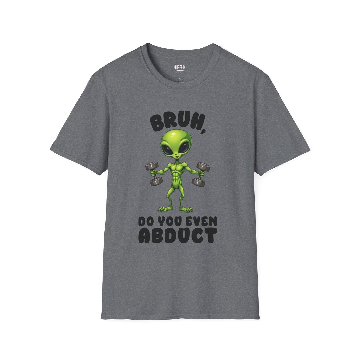 Do You Even Abduct? T-Shirt
