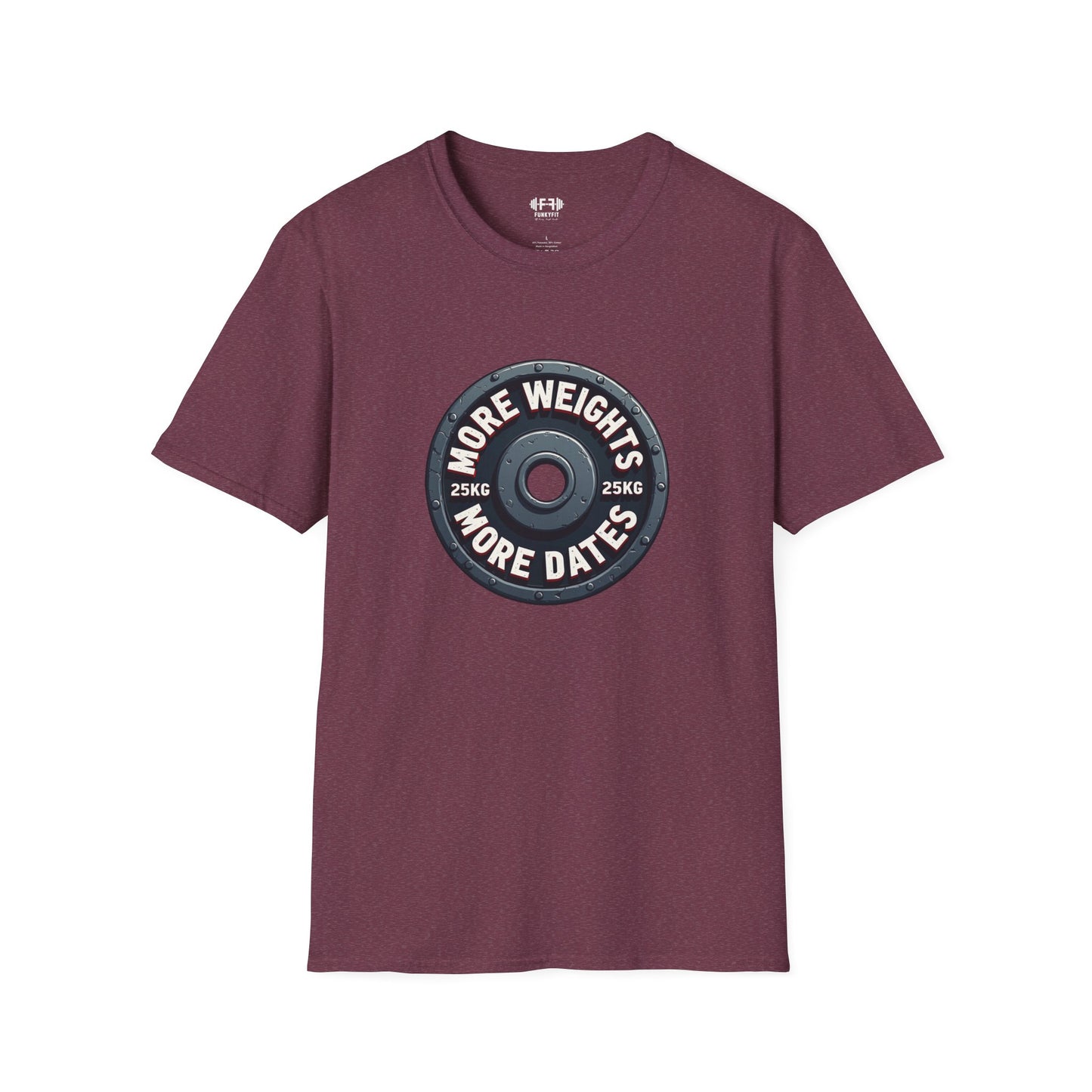 More Weights More Dates T-Shirt