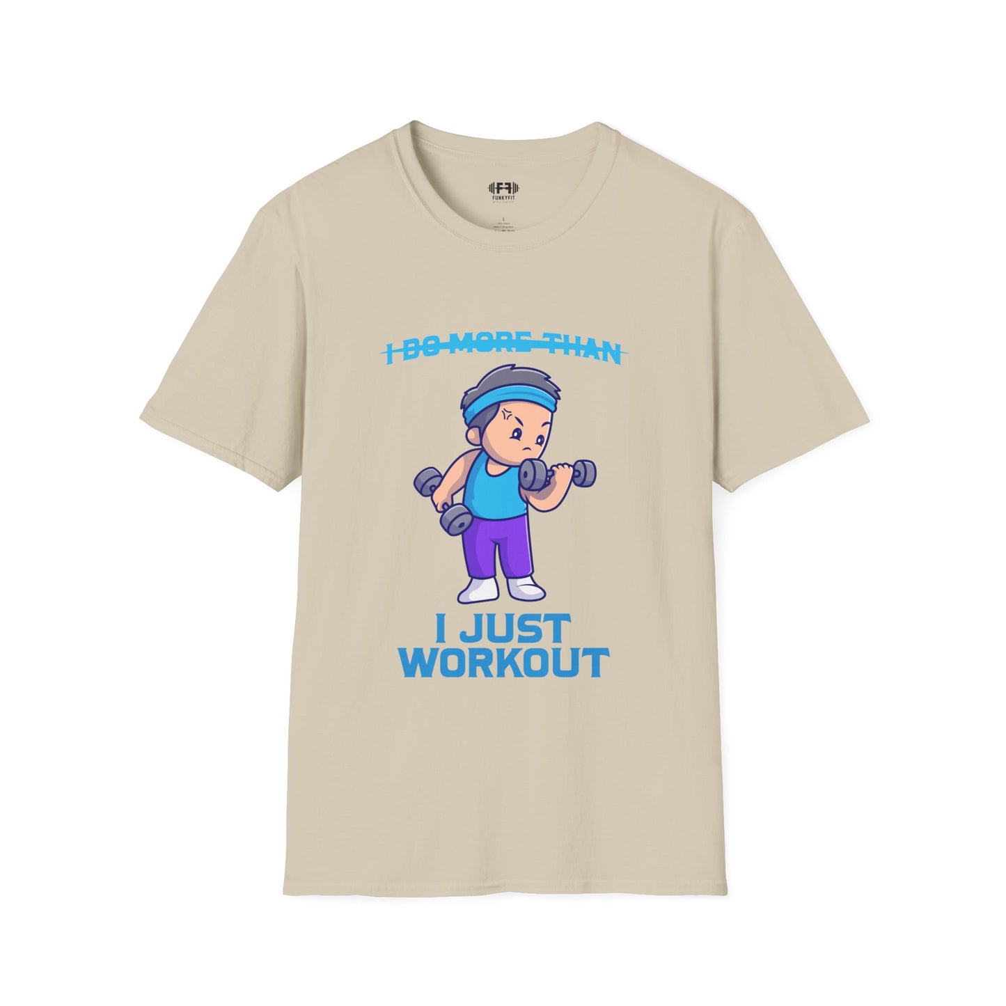 I Just Workout T-Shirt