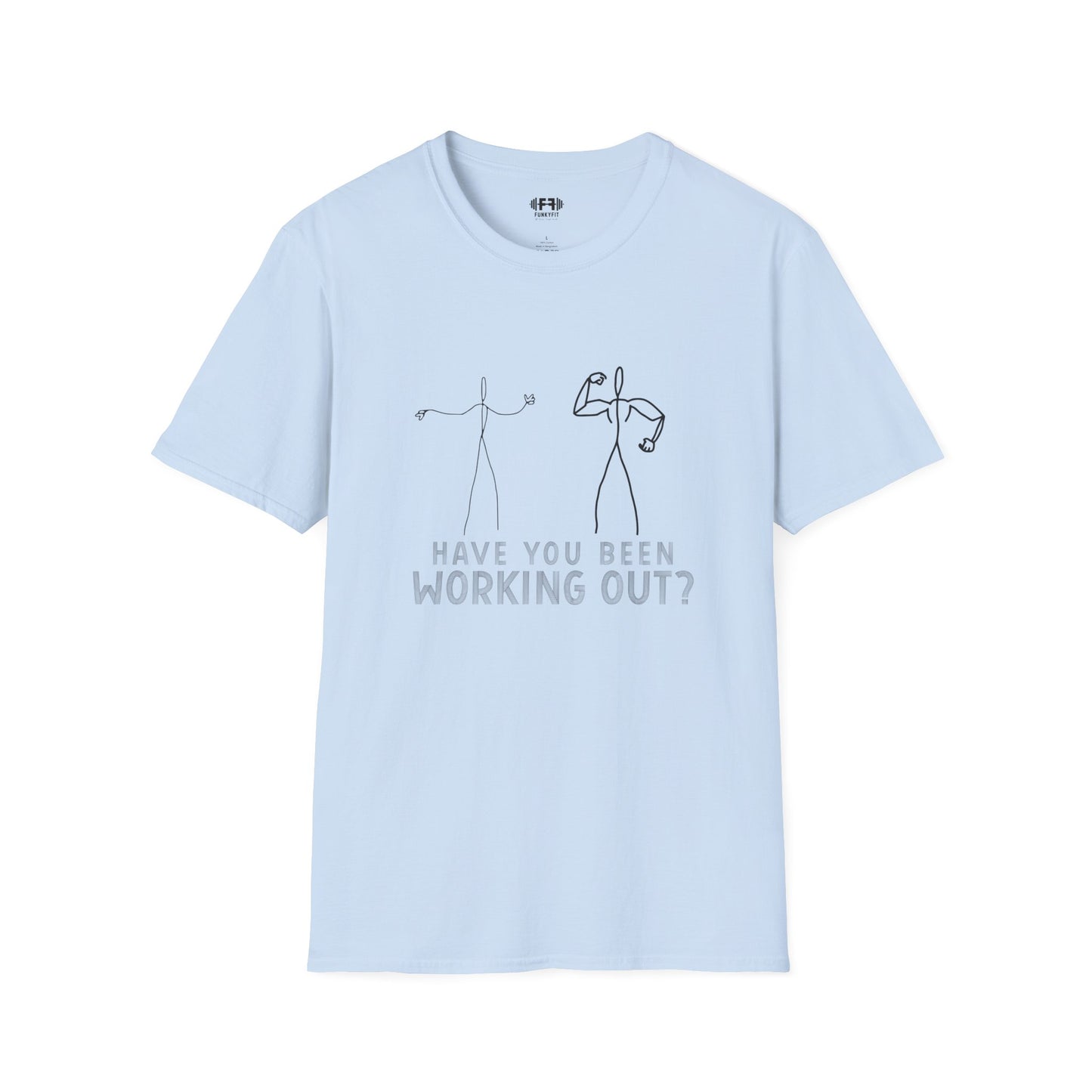 Have You Been Working Out? T-Shirt