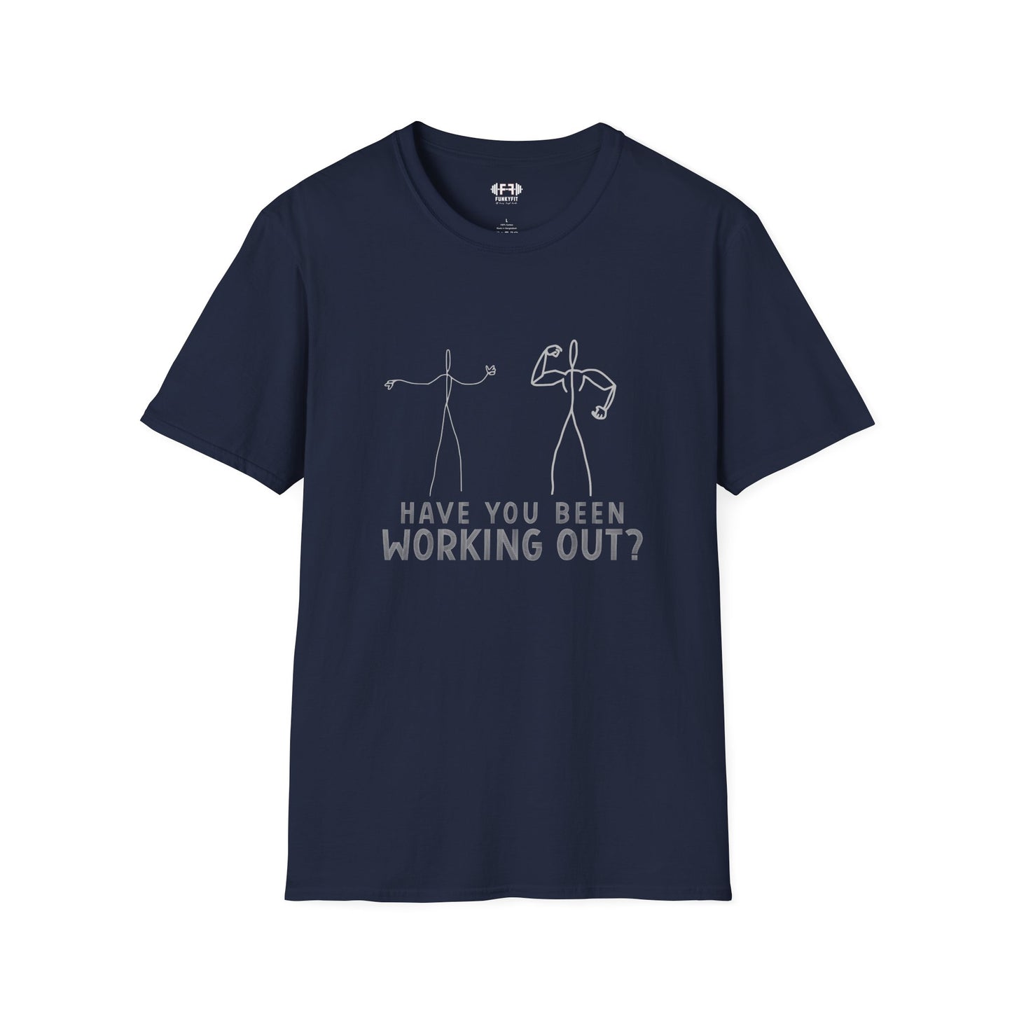 Have You Been Working Out? T-Shirt