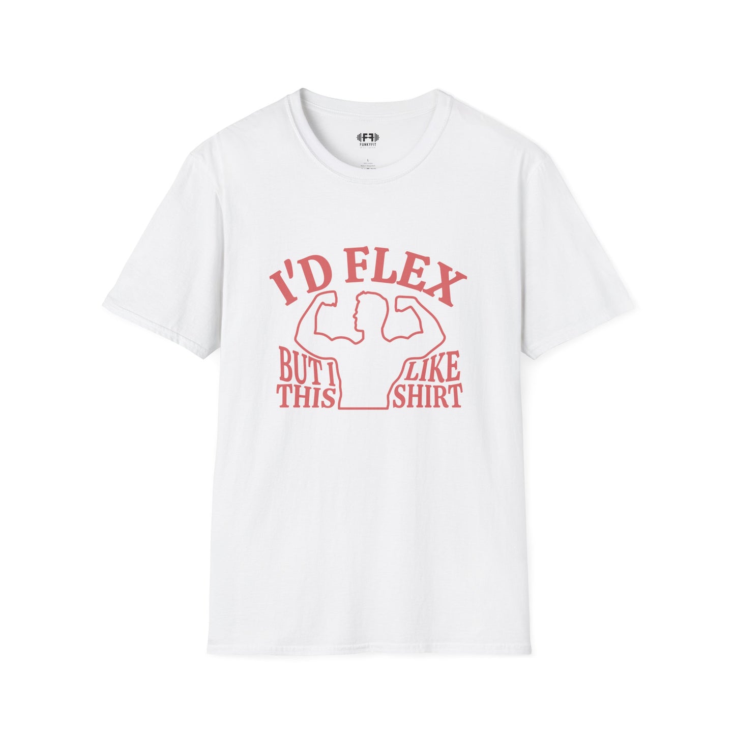 I'd Flex But... T-Shirt
