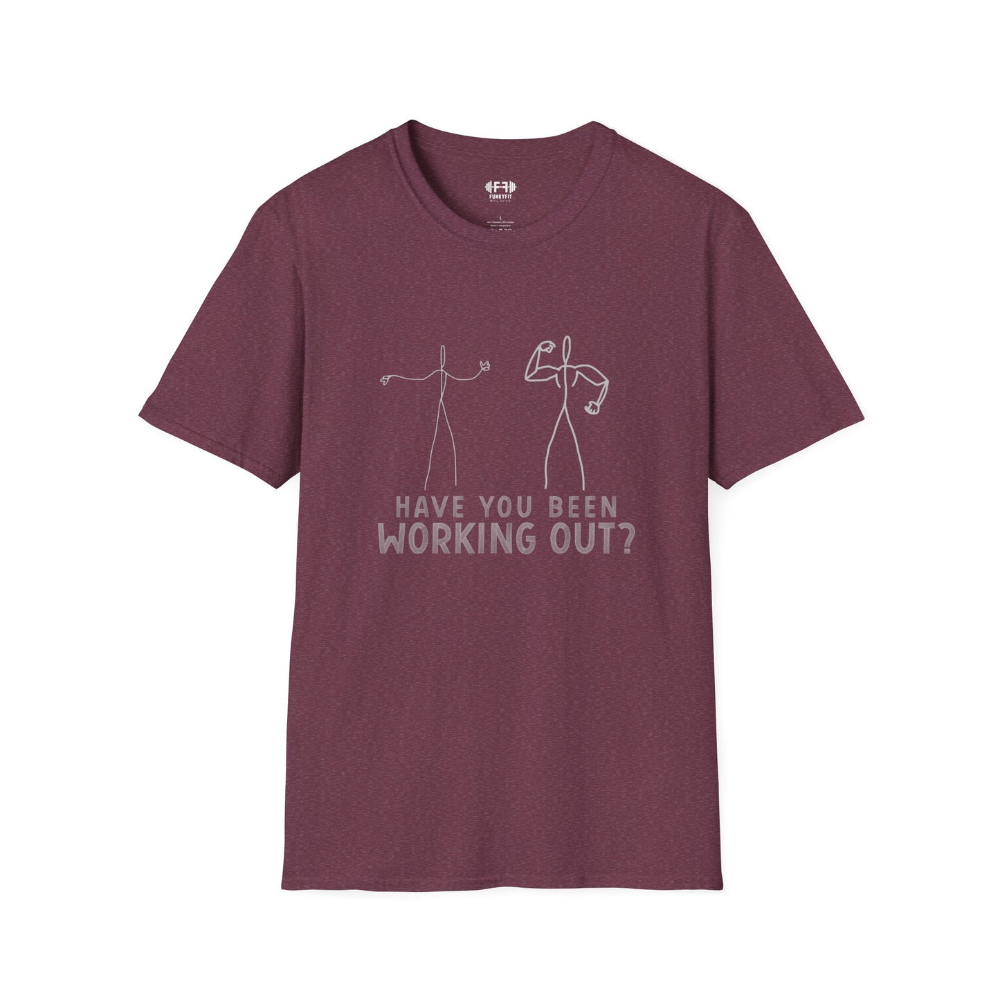 Have You Been Working Out? T-Shirt