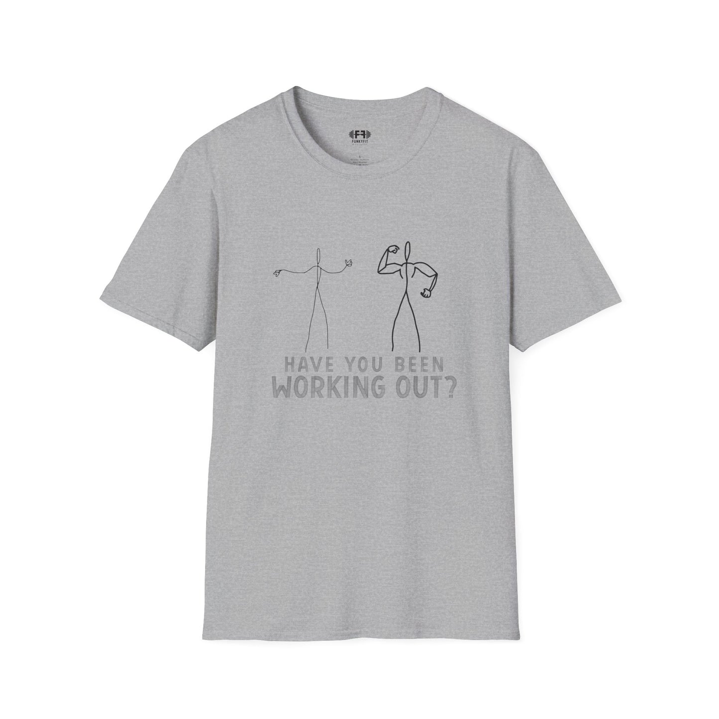 Have You Been Working Out? T-Shirt