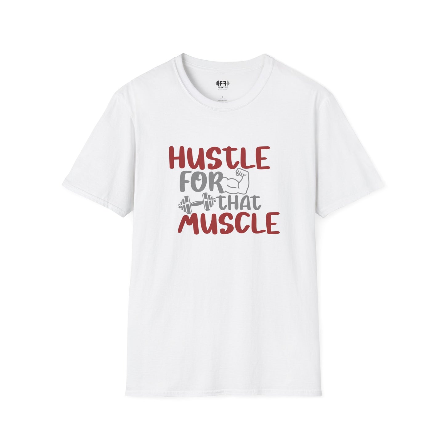 Hustle for That Muscle T-Shirt