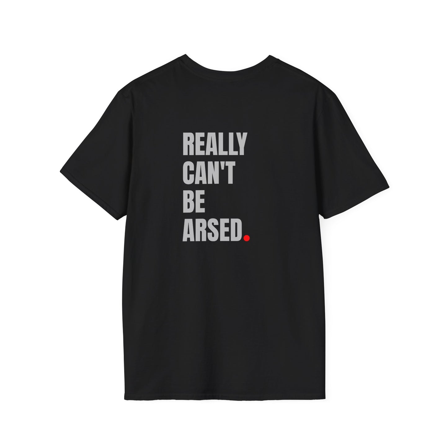 Really Can't Be A***d T-Shirt