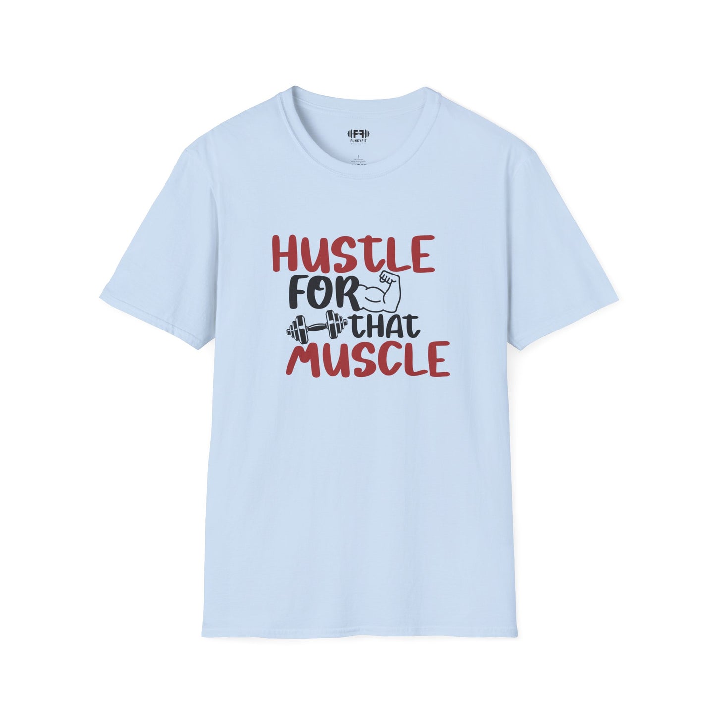 Hustle for That Muscle T-Shirt