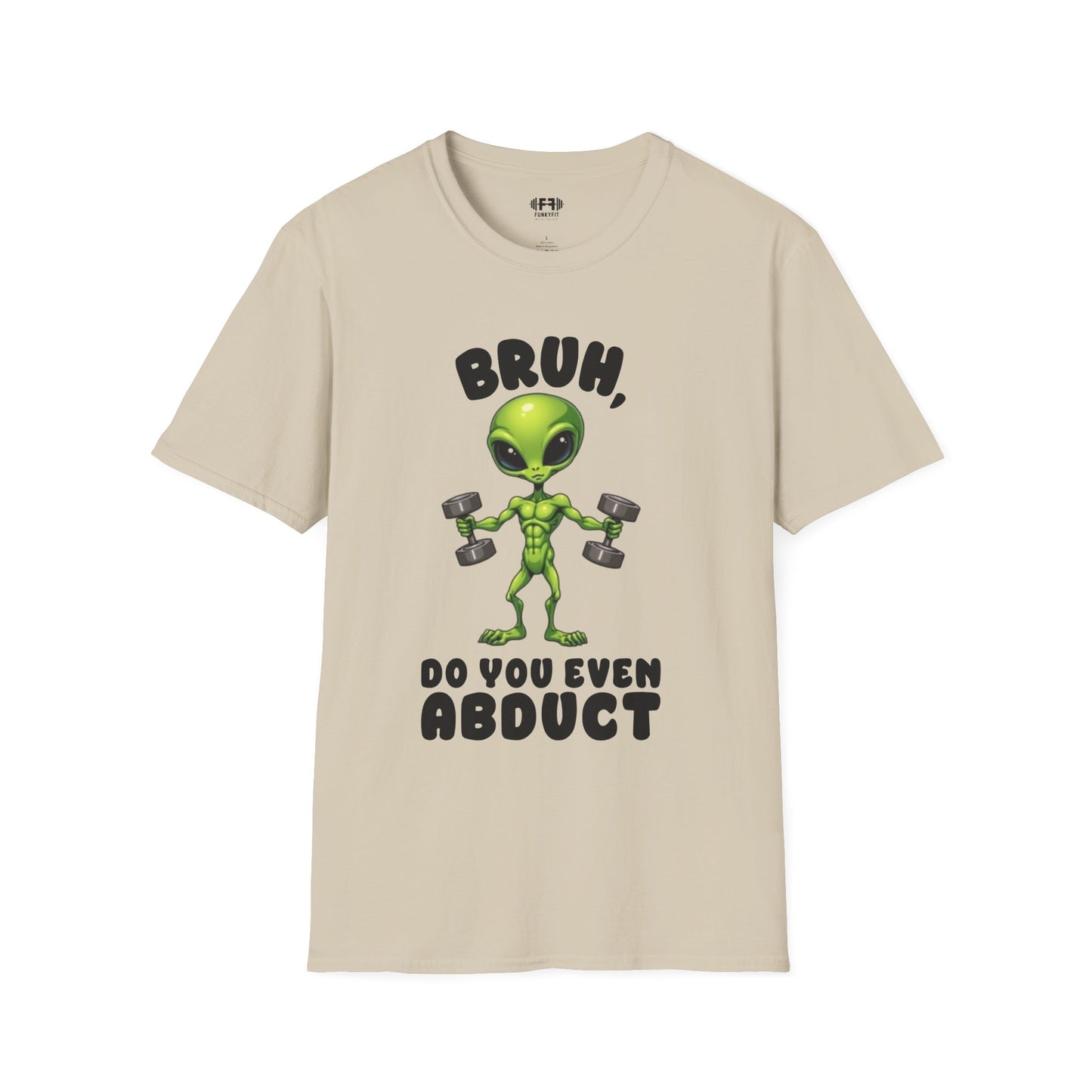 Do You Even Abduct? T-Shirt