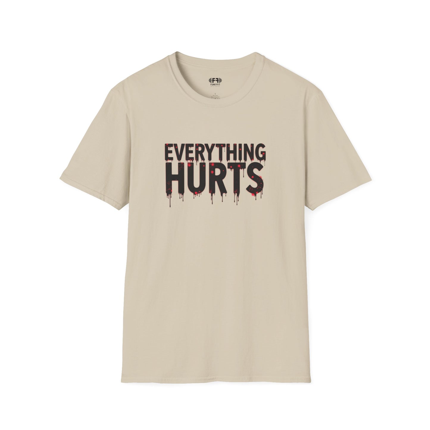 Everything Hurts T-Shirt