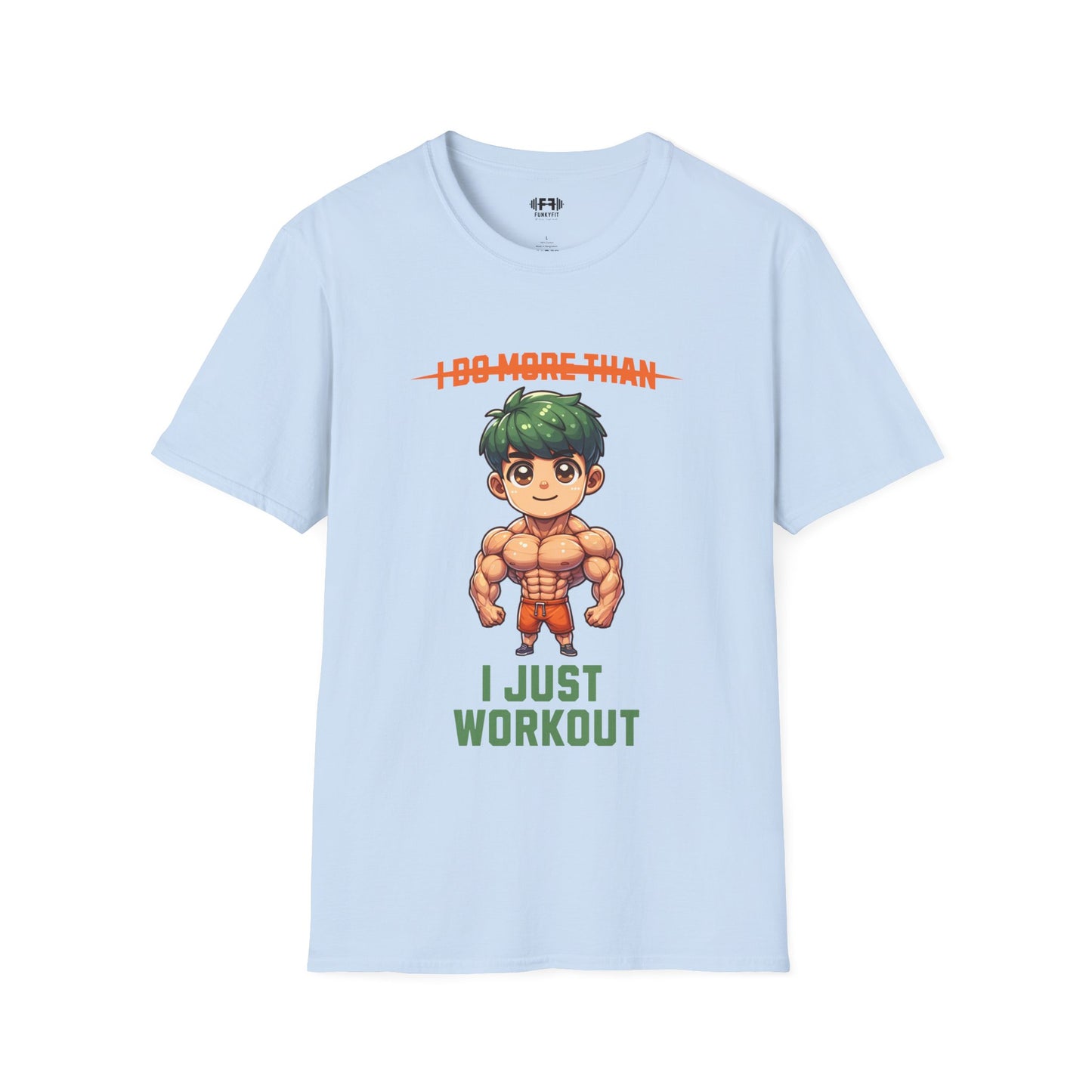 I Just Workout T-shirt