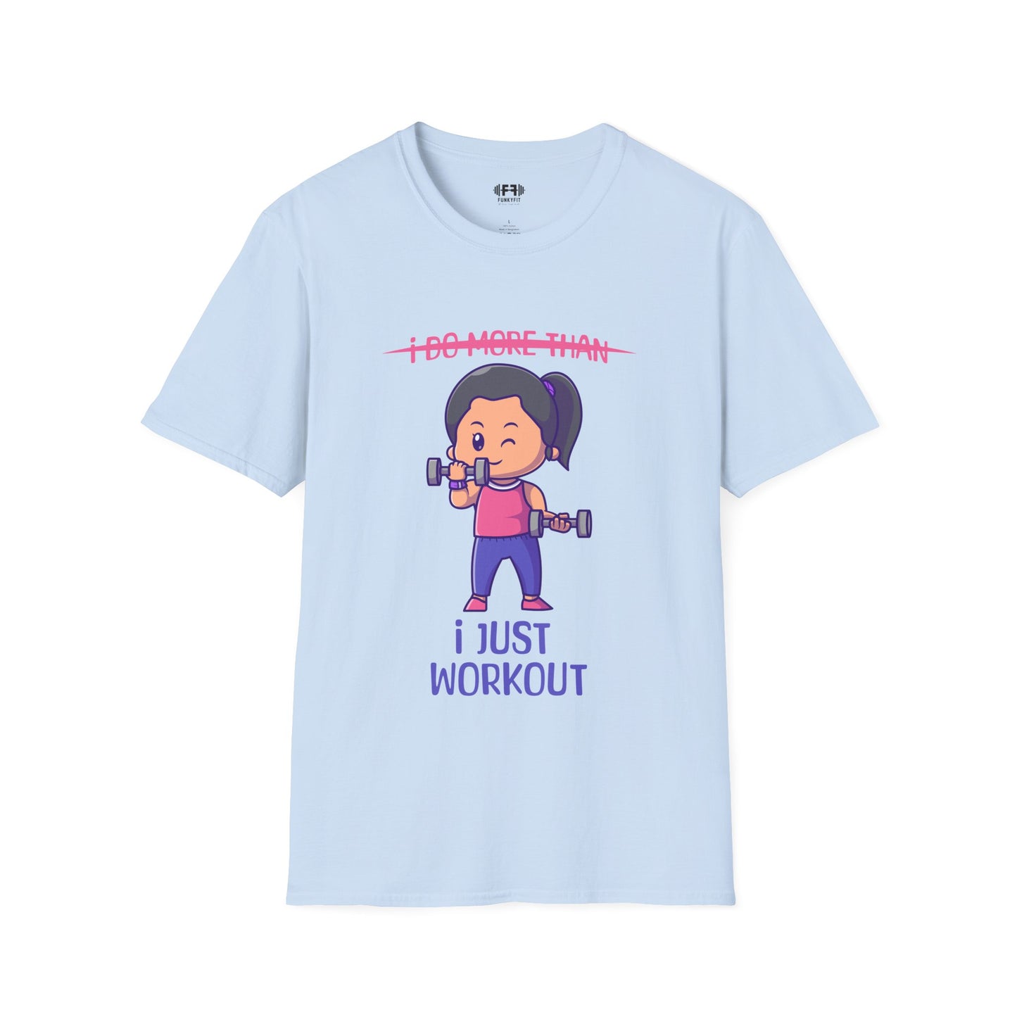 I Just Workout T-Shirt