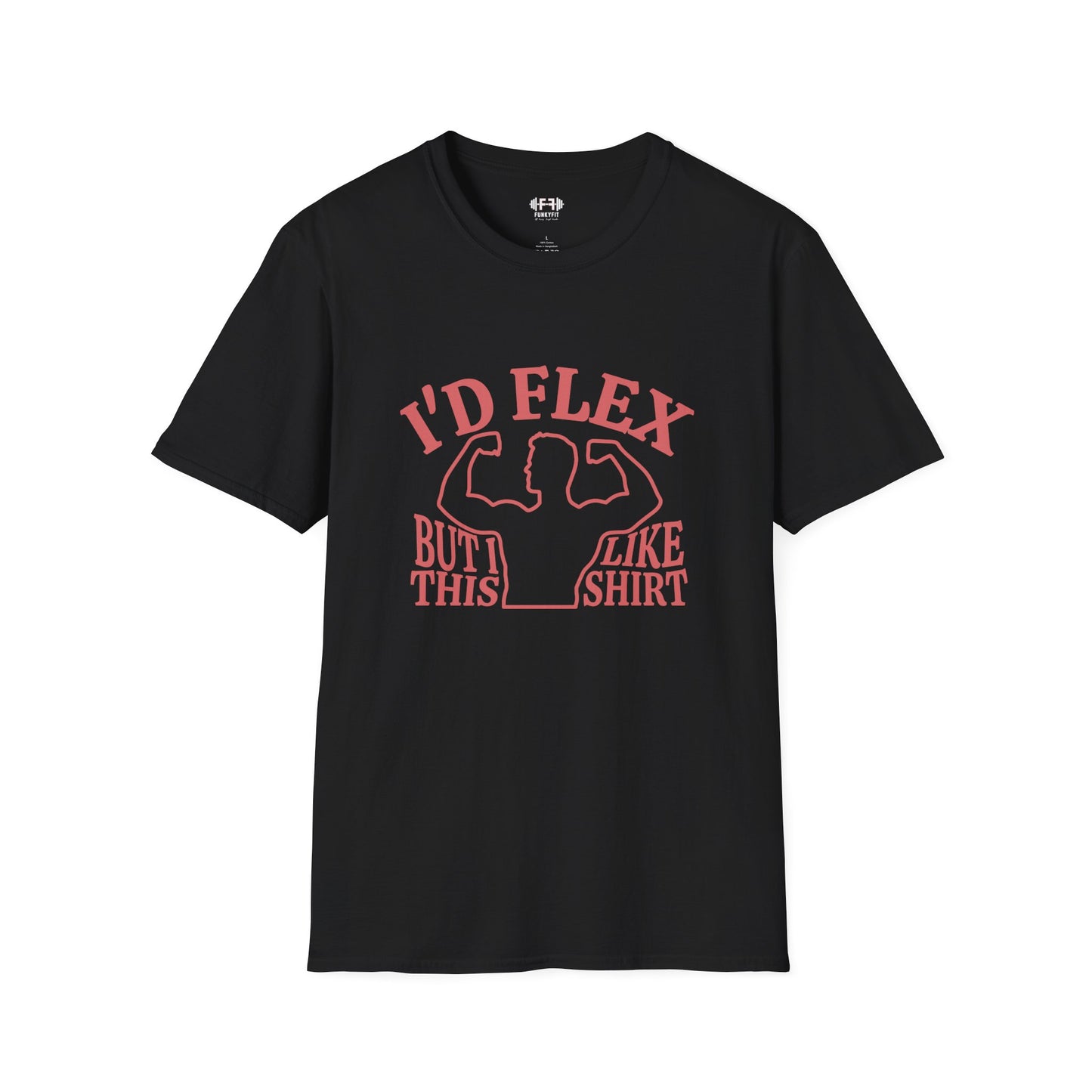 I'd Flex But... T-Shirt