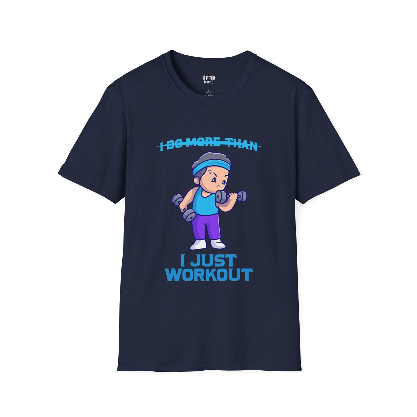 I Just Workout T-Shirt