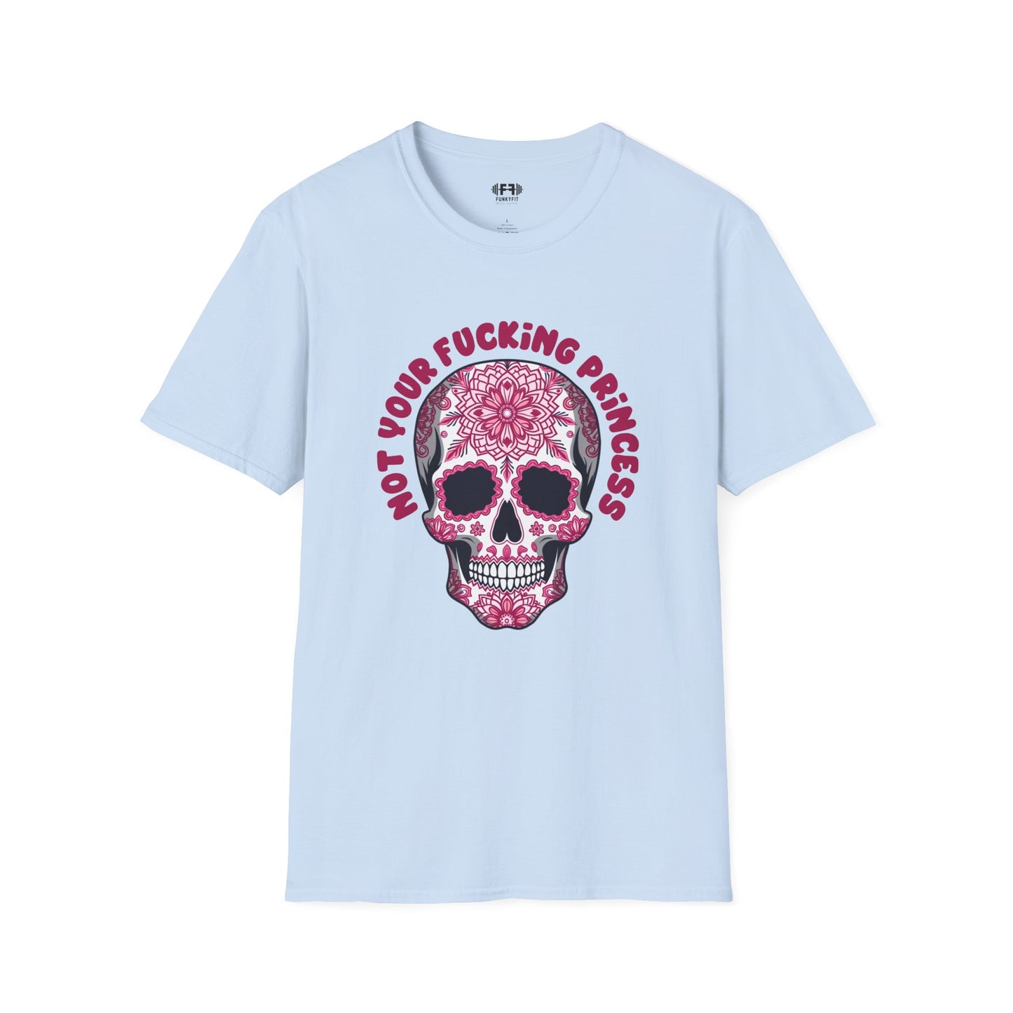 Not Your F***ing Princess T-Shirt