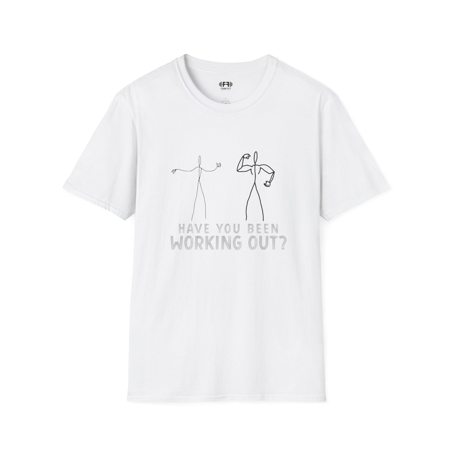 Have You Been Working Out? T-Shirt