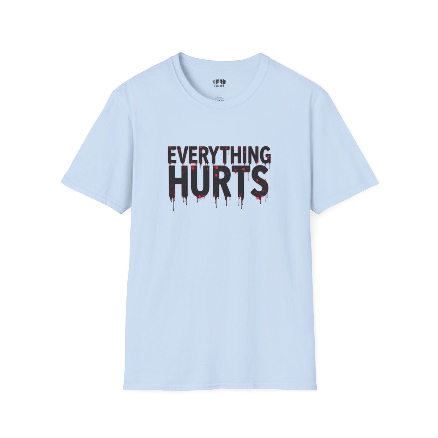 Everything Hurts T-Shirt