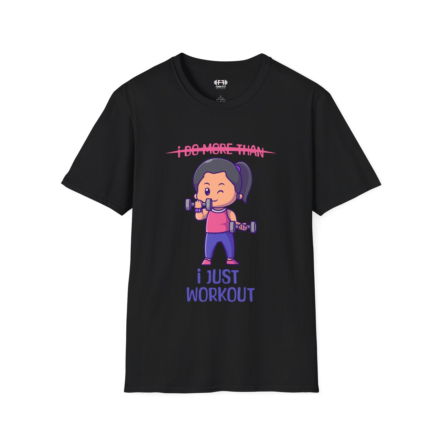 I Just Workout T-Shirt