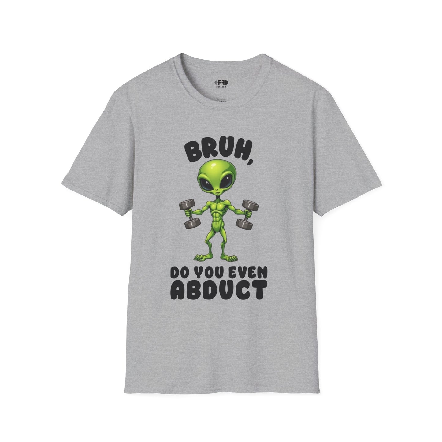 Do You Even Abduct? T-Shirt