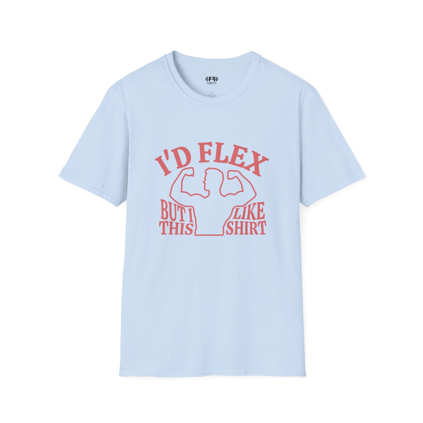 I'd Flex But... T-Shirt