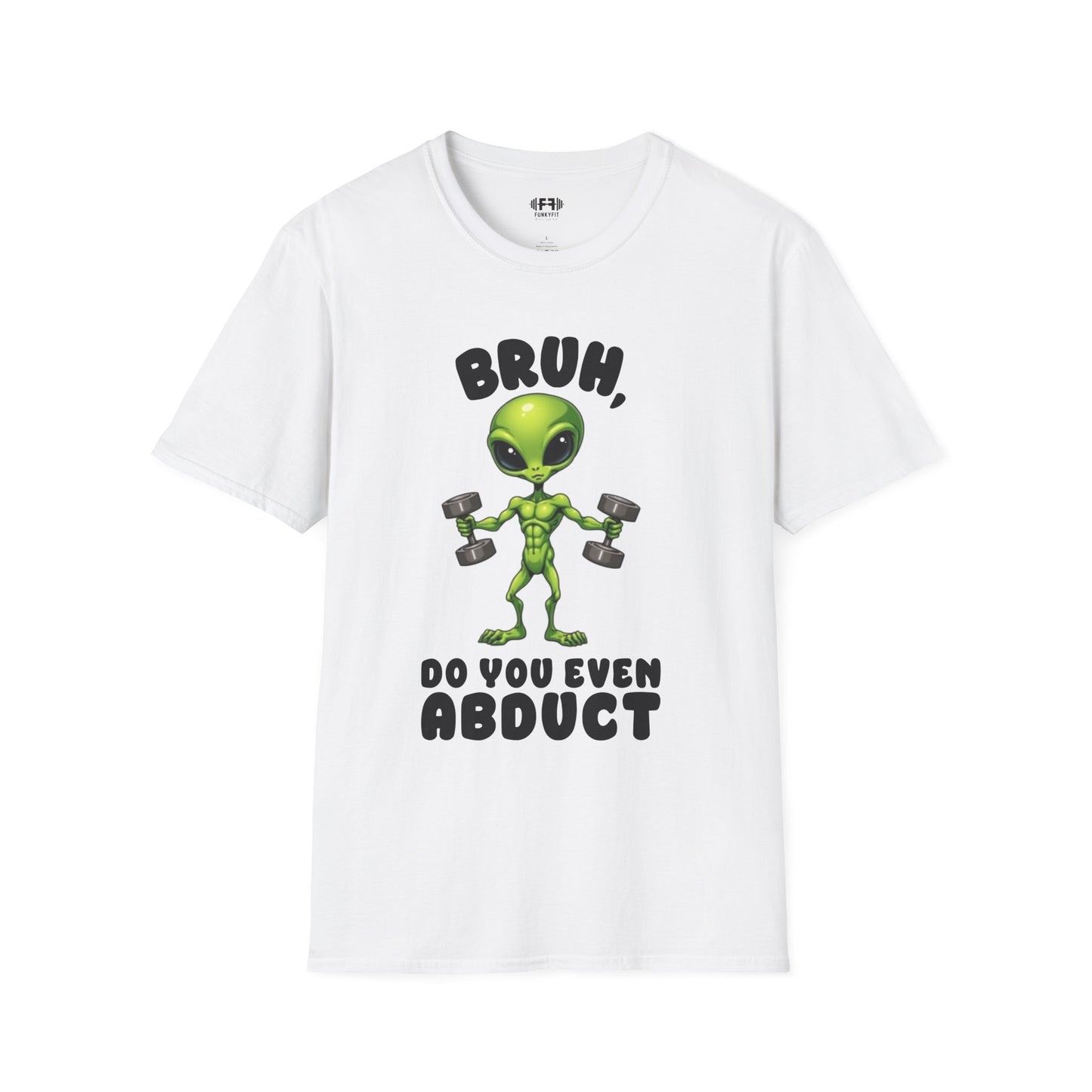 Do You Even Abduct? T-Shirt