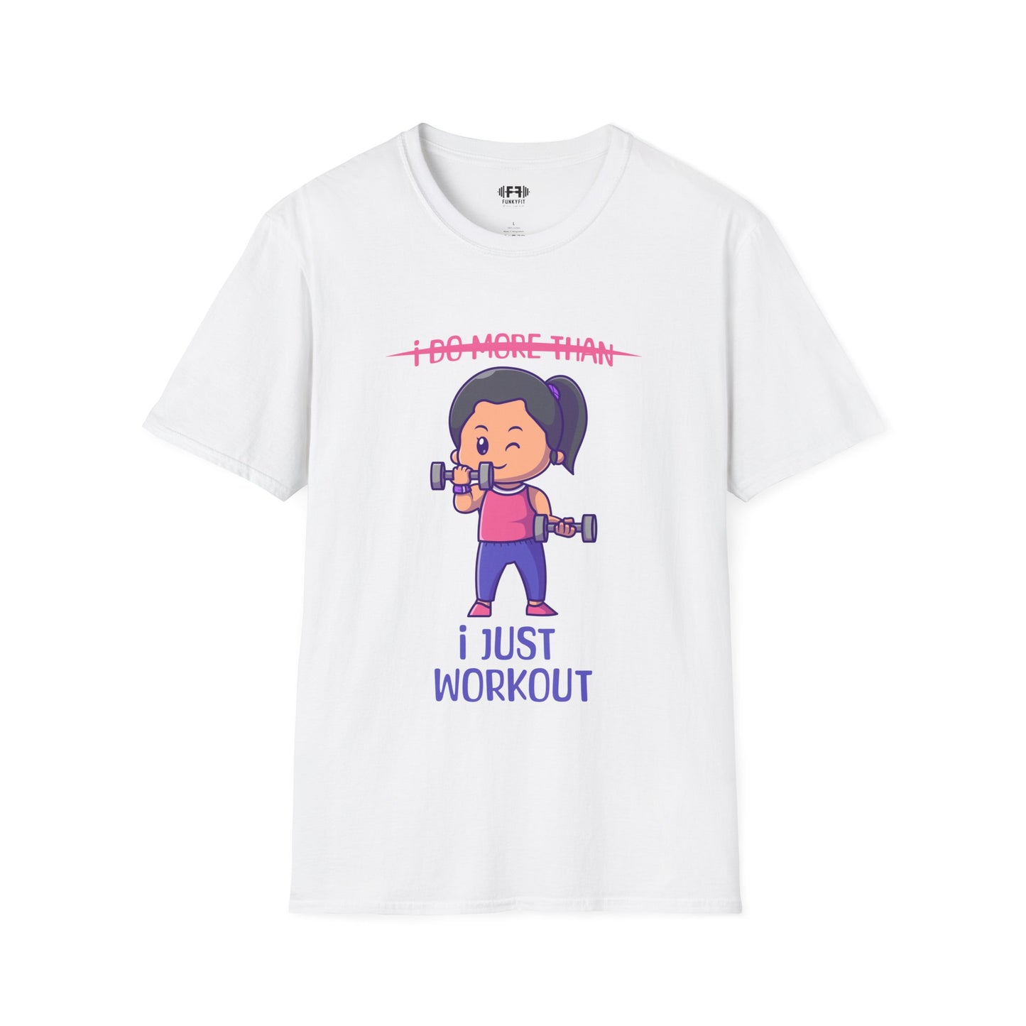 I Just Workout T-Shirt
