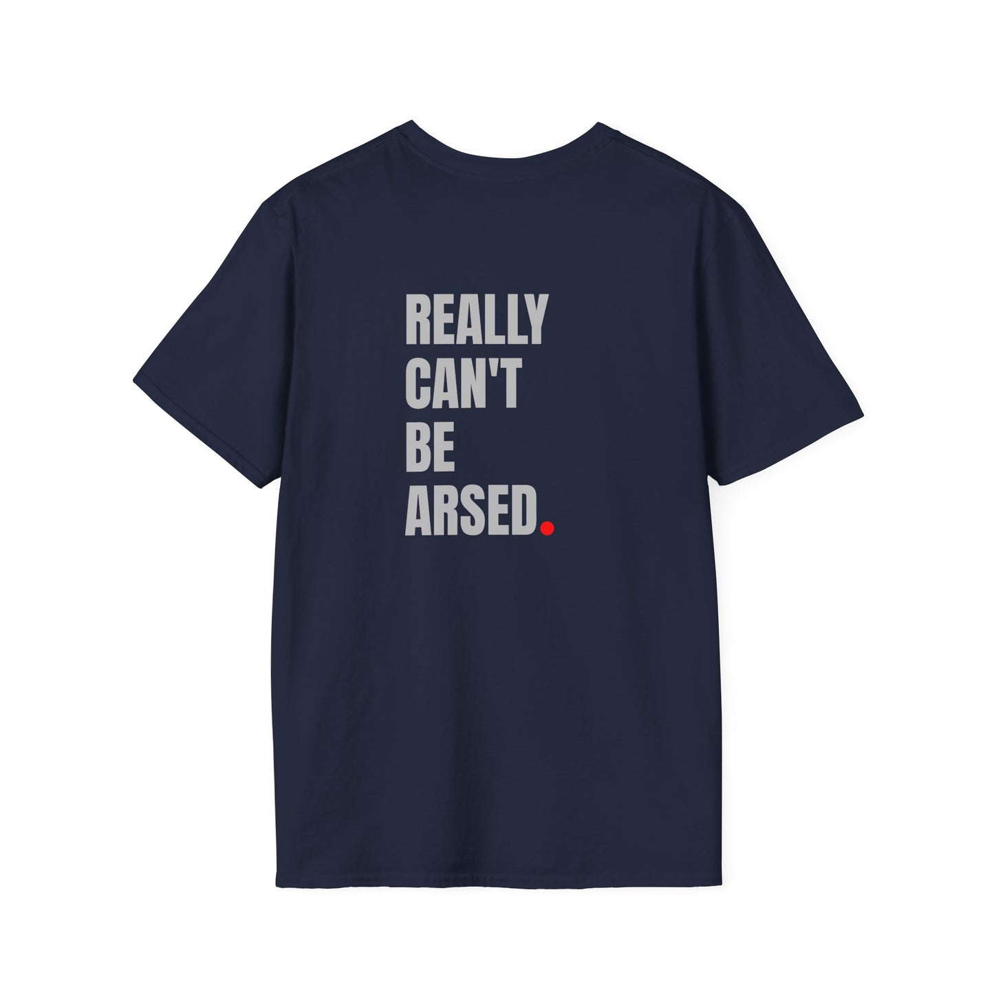 Really Can't Be A***d T-Shirt