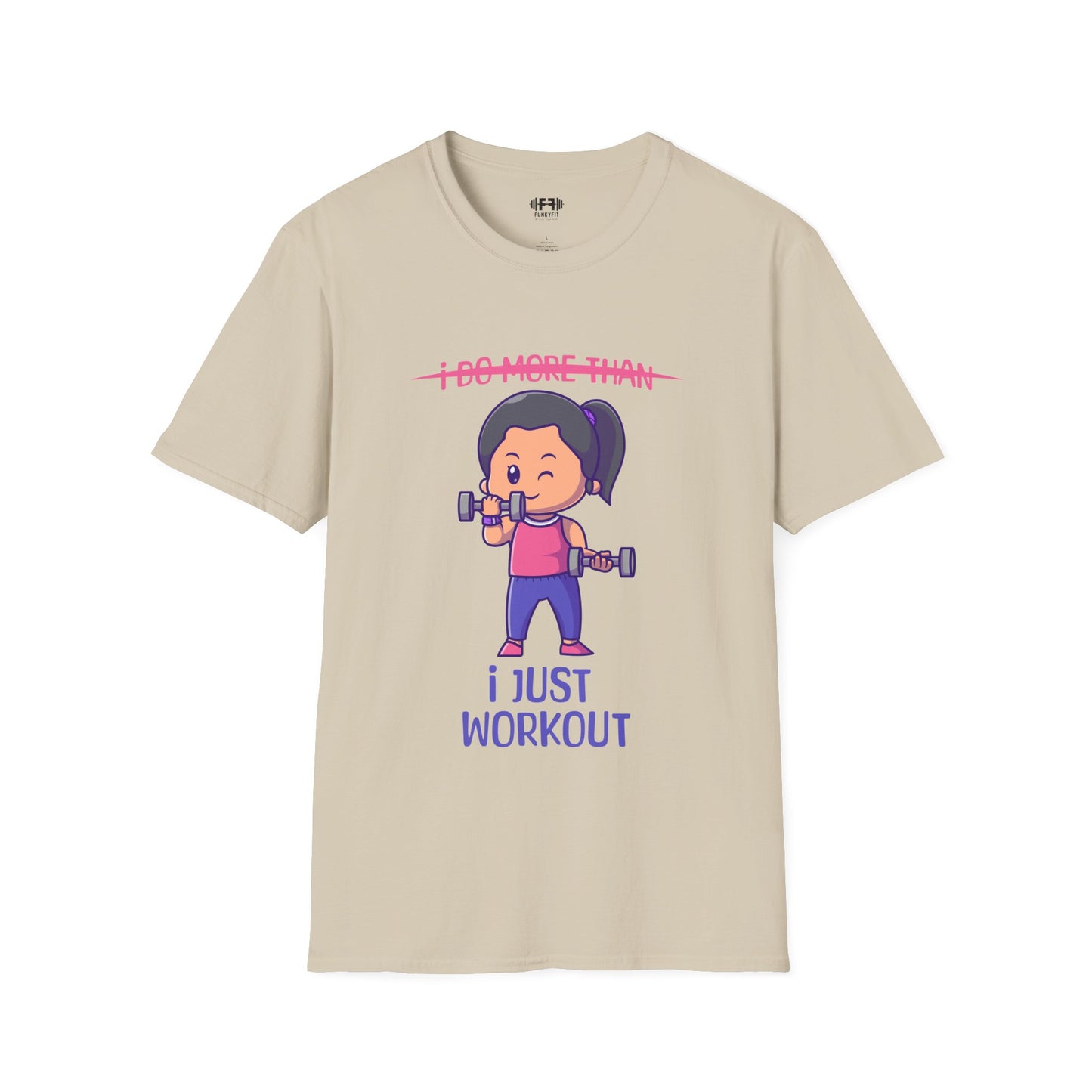 I Just Workout T-Shirt