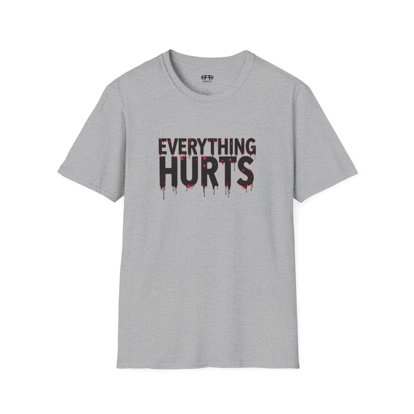 Everything Hurts T-Shirt