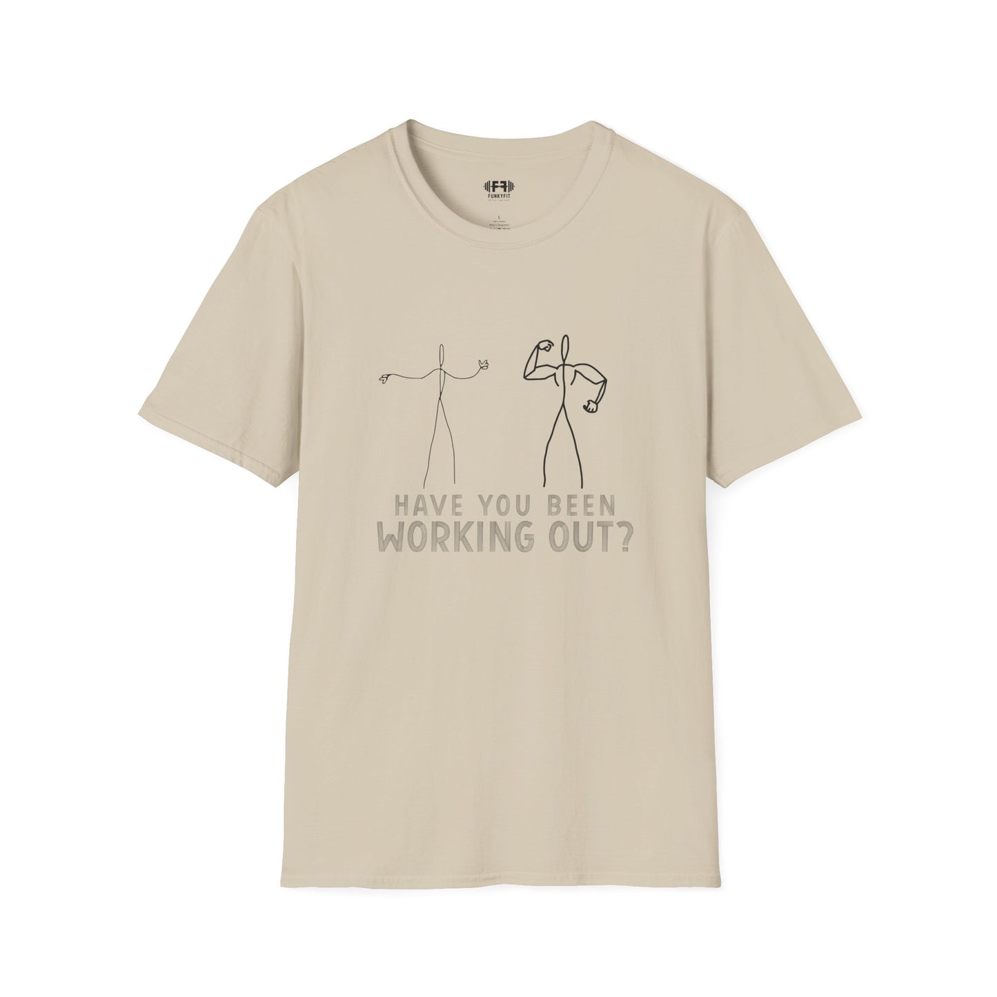 Have You Been Working Out? T-Shirt
