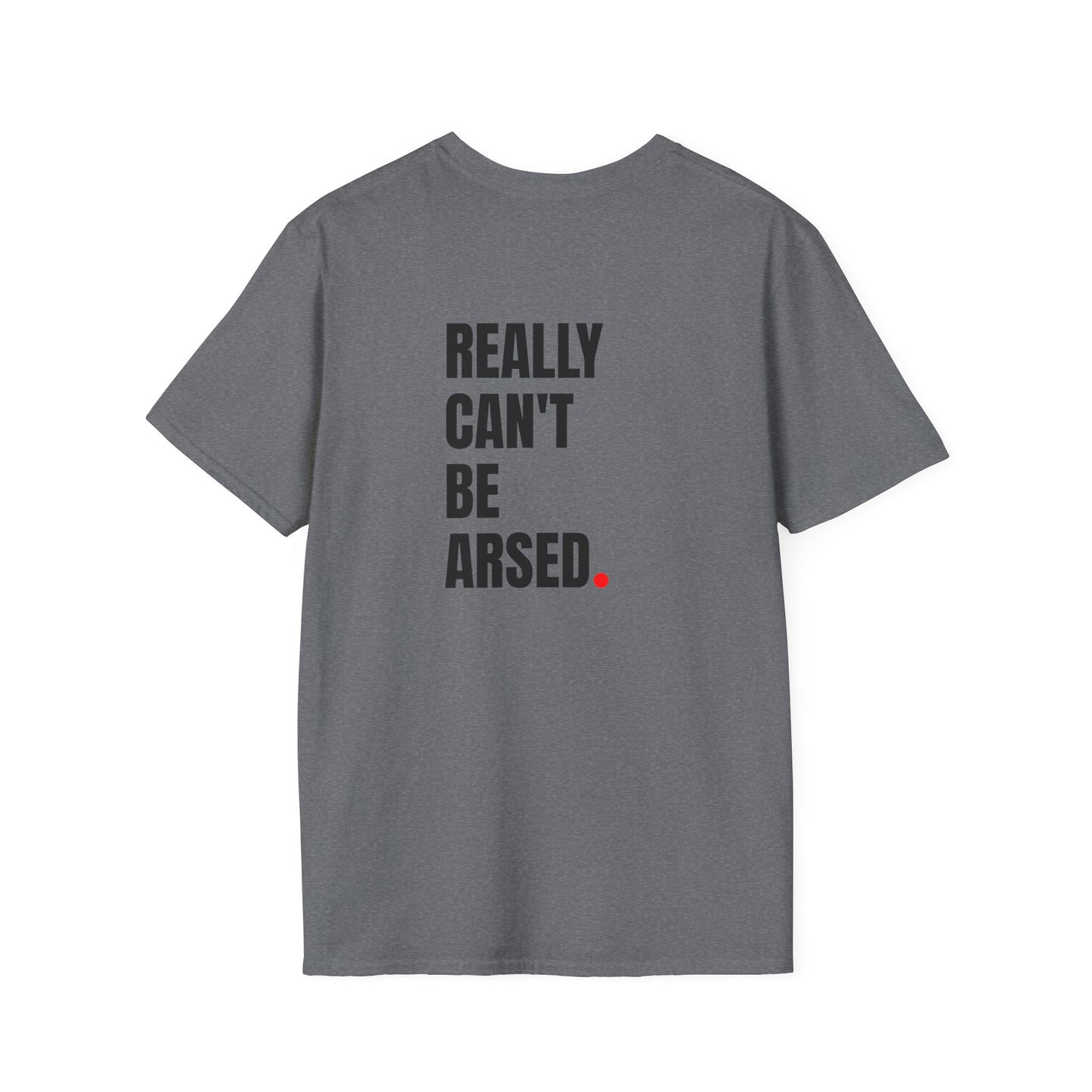 Really Can't Be A***d T-Shirt