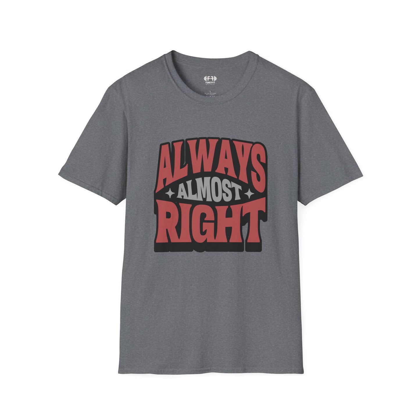 Always Almost Right T-Shirt
