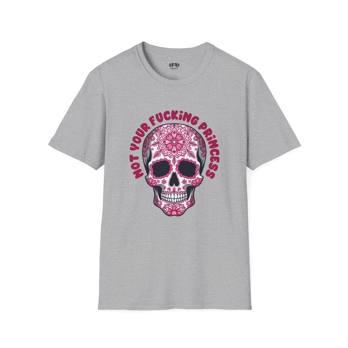 Not Your F***ing Princess T-Shirt