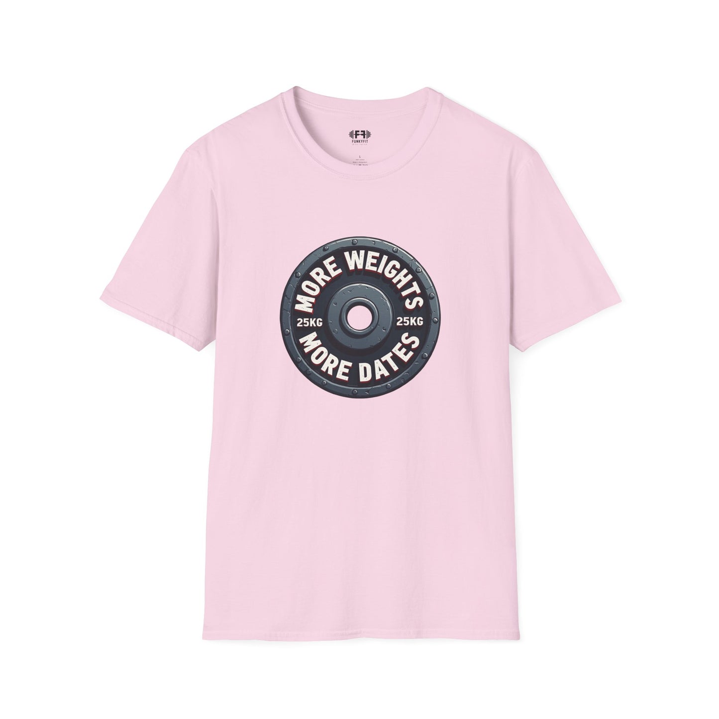 More Weights More Dates T-Shirt
