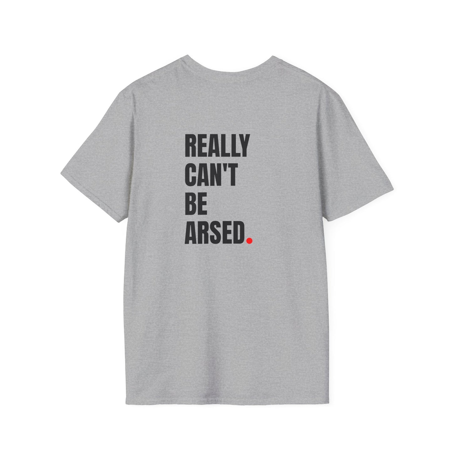 Really Can't Be A***d T-Shirt