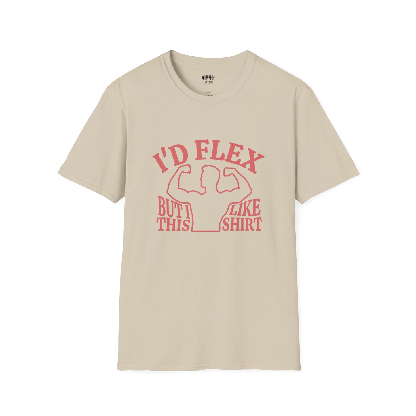 I'd Flex But... T-Shirt