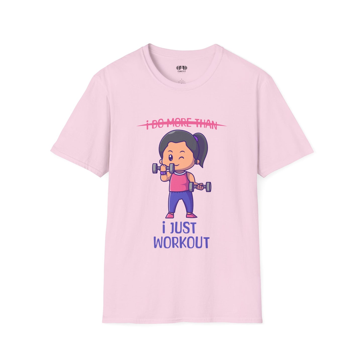 I Just Workout T-Shirt