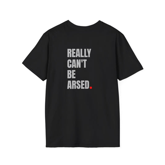 Really Can't Be A***d T-Shirt